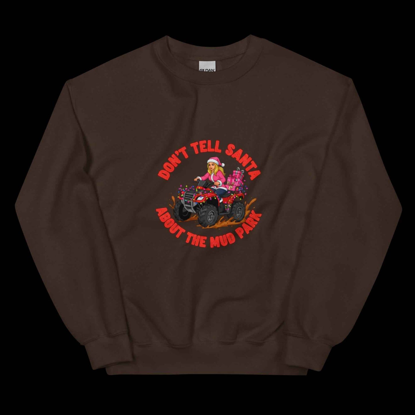 Don't Tell Santa about the Mud park Unisex Sweatshirt