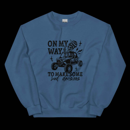 On My way to bad decisions Unisex Sweatshirt