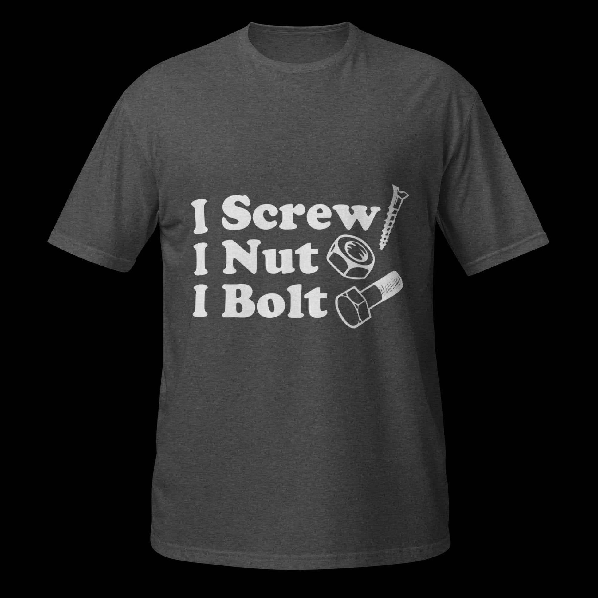 I Screw, I Nut, I Bolt Short-Sleeve Unisex T-Shirt