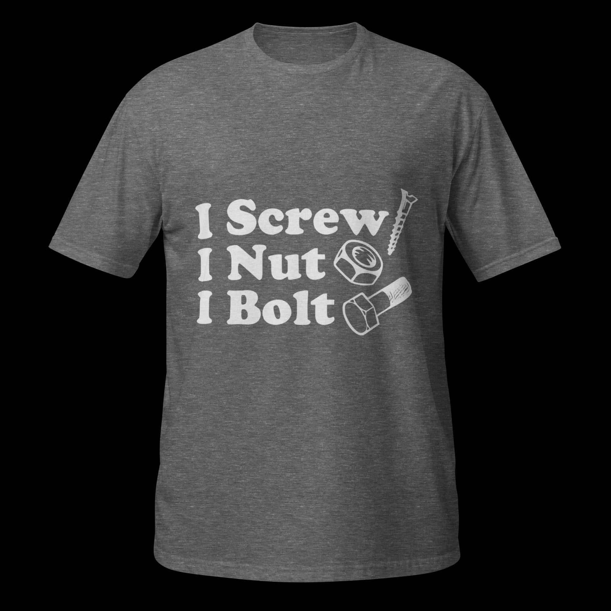 I Screw, I Nut, I Bolt Short-Sleeve Unisex T-Shirt