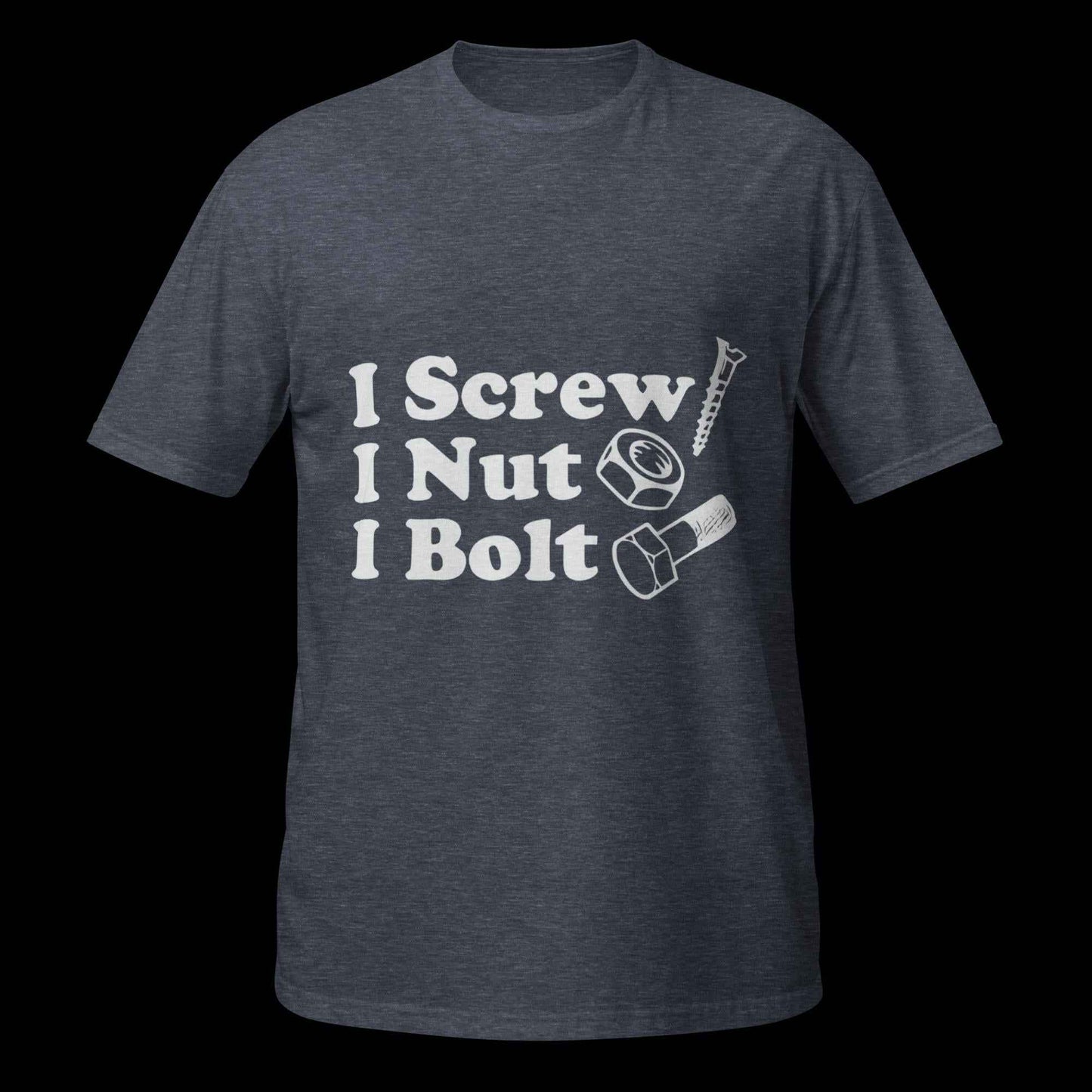 I Screw, I Nut, I Bolt Short-Sleeve Unisex T-Shirt