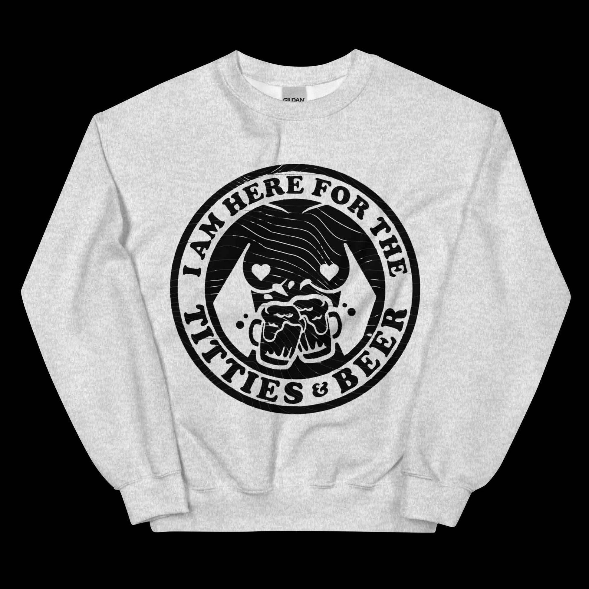 Here for Titties & Beer Unisex Sweatshirt