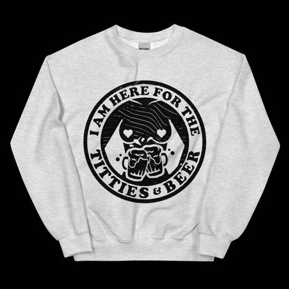 Here for Titties & Beer Unisex Sweatshirt