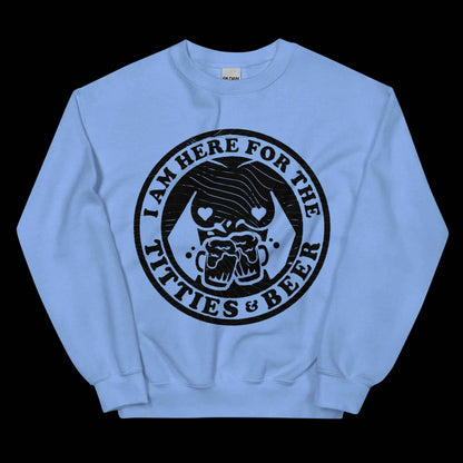 Here for Titties & Beer Unisex Sweatshirt