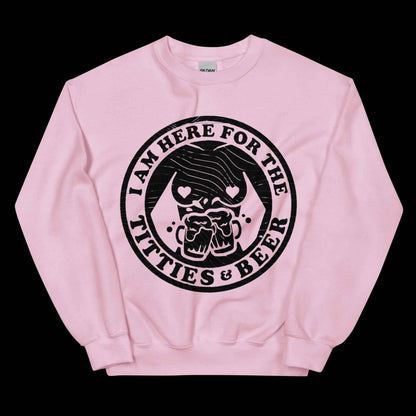 Here for Titties & Beer Unisex Sweatshirt