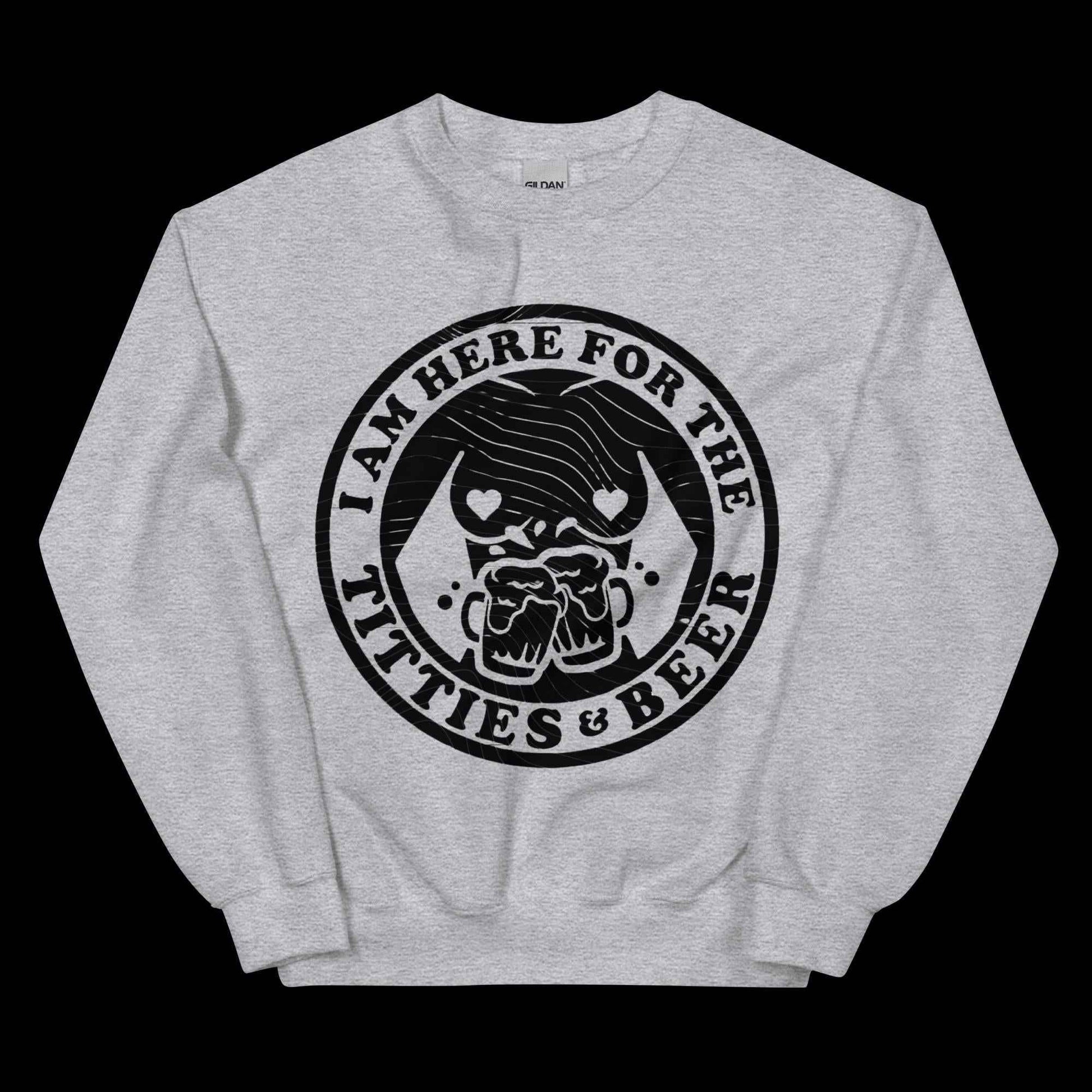 Here for Titties & Beer Unisex Sweatshirt
