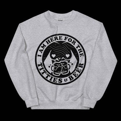 Here for Titties & Beer Unisex Sweatshirt