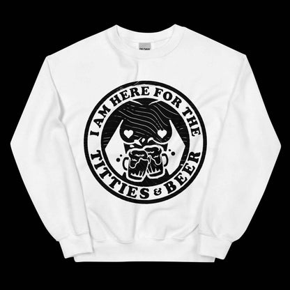 Here for Titties & Beer Unisex Sweatshirt
